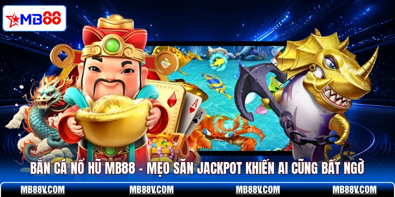 Bắn Cá MB88 - Hòa Mình Vào Kho Game Săn Thưởng Cực Đỉnh - PLAY572