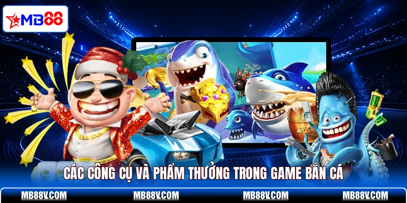 Bắn Cá Đổi Thưởng MB88 - Kho Vật Phẩm Săn Xu Bùng Nổ - PLAY572