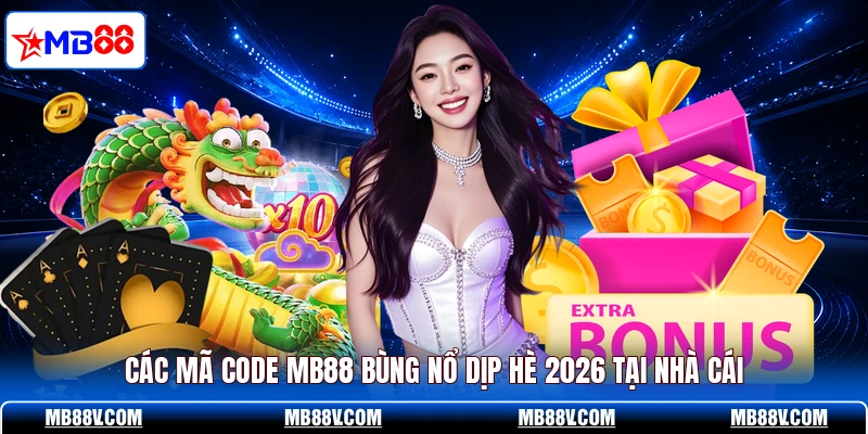 Code MB88 - Săn Thưởng Cá Cược Miễn Phí Cực Khủng - PLAY572