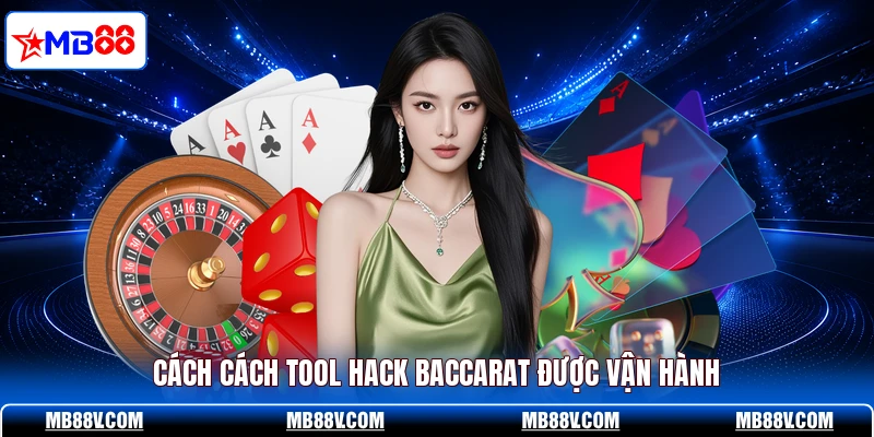 Tool Hack Baccarat - Loạt Tính Năng Dự Đoán Hỗ Trợ Bet Thủ - PLAY572