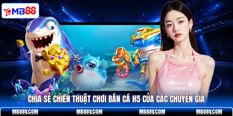 Bắn Cá H5 MB88 - Săn Boss Khủng, Nhận Thưởng Cực Nhanh - PLAY572