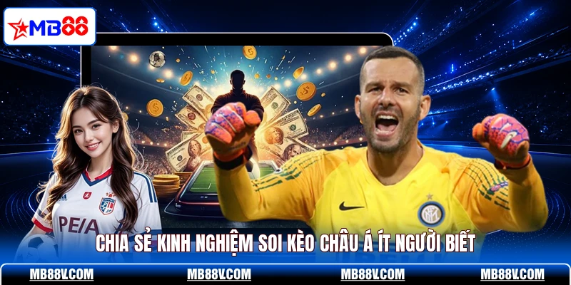 Kèo Châu Á - Cách Đọc Và Soi Kèo Tăng Tỷ Lệ Thắng Tại MB88 - PLAY572