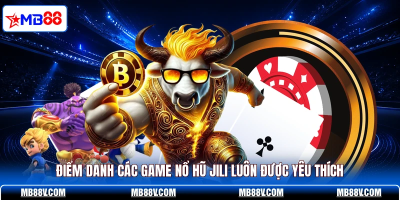 Nổ hũ JILI MB88 - Khám Phá Loạt Game Thưởng Khủng Năm 2026 - PLAY572