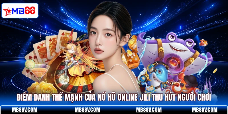 Nổ hũ JILI MB88 - Khám Phá Loạt Game Thưởng Khủng Năm 2026 - PLAY572