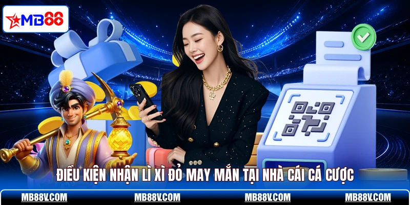 Lì Xì 8888K - Nhận Ngay Thưởng Lớn Khi Cá Cược Tại MB88 - PLAY572