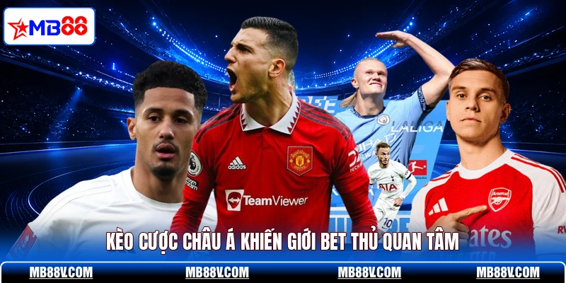 Kèo Châu Á - Cách Đọc Và Soi Kèo Tăng Tỷ Lệ Thắng Tại MB88 - PLAY572
