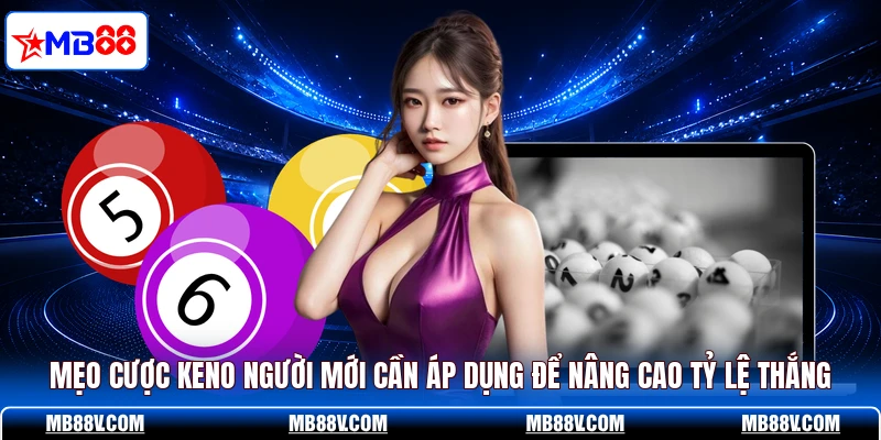 Keno Online MB88 - Bí Kíp Săn Thưởng Lớn Trực Tuyến - PLAY572