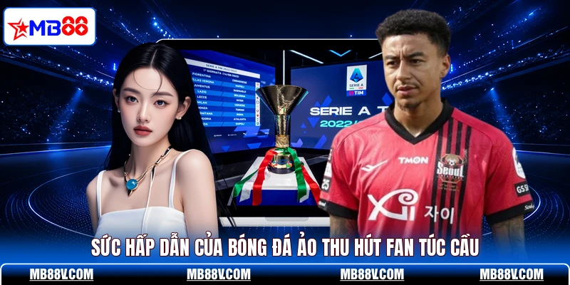 Bóng Đá Ảo - Sức Hút Khiến Người Chơi Đổ Dồn Về MB88 - PLAY572