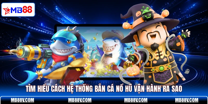 Bắn Cá Nổ Hũ MB88 - Mẹo Săn Jackpot Khiến Ai Cũng Bất Ngờ - PLAY572