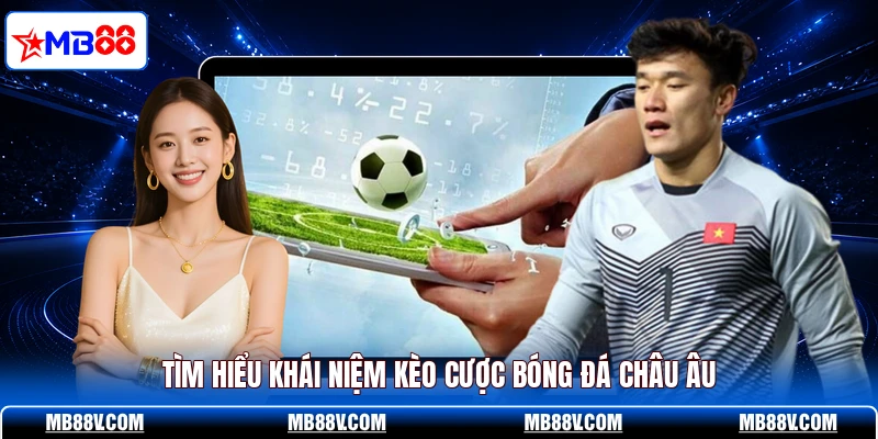 Soi Kèo Châu Âu - 3 Bí Quyết Đọc Kèo Bất Bại Từ Cao Thủ MB88 - PLAY572