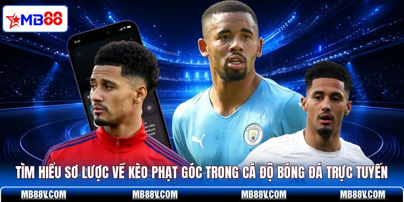 Kèo Phạt Góc MB88 - Cách Tăng Tỷ Lệ Thắng Ít Người Biết - PLAY572