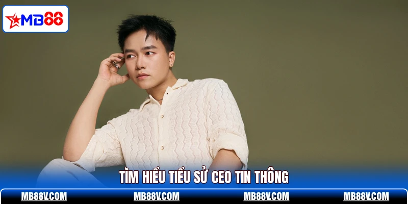 CEO Tin Thông Và Định Hướng Giúp MB88 Cán Mốc 100 Tỷ - PLAY572