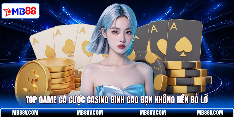 Casino MB88 - Sảnh Cược Quốc Tế Đỉnh Cao Khó Rời Mắt - PLAY572