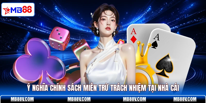 Miễn Trừ Trách Nhiệm MB88 - Quy Định Bảo Vệ Yếu Tố Công Bằng - PLAY572